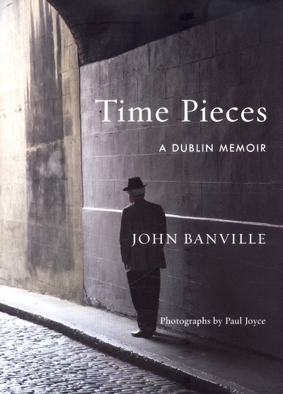 Cover for John Banville · Time Pieces: A Dublin Memoir (Hardcover Book) (2016)