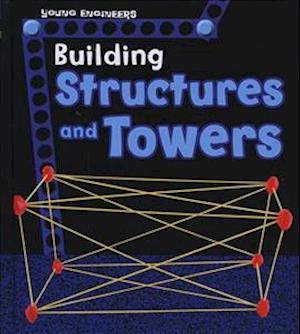 Building Structures and Towers - Young Engineers - Tammy Enz - Books - Capstone Global Library Ltd - 9781474737043 - April 6, 2017