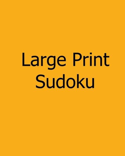 Cover for Steve Hall · Large Print Sudoku: Easy to Moderate: Enjoyable, Large Grid Puzzles (Paperback Book) (2012)