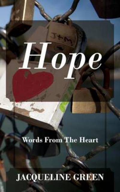 Hope: Words from the Heart - Jacqueline Green - Książki - Outskirts Press - 9781478700043 - 22 września 2013