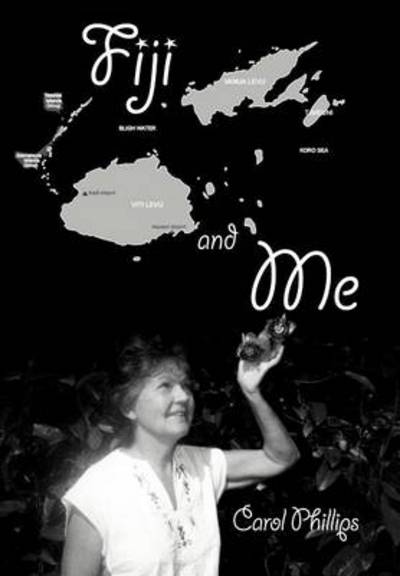 Cover for Carol Phillips · Fiji and Me (Hardcover Book) (2012)