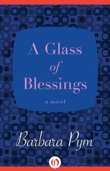Cover for Barbara Pym · A Glass of Blessings: a Novel (Paperback Book) [Reprint edition] (2013)