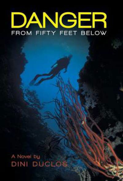 Cover for Dini Duclos · Danger from Fifty Feet Below (Hardcover Book) (2013)