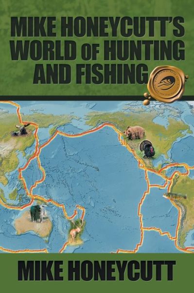 Mike Honeycutt's World of Hunting and Fishing - Mike Honeycutt - Books - Trafford Publishing - 9781490788043 - April 12, 2018