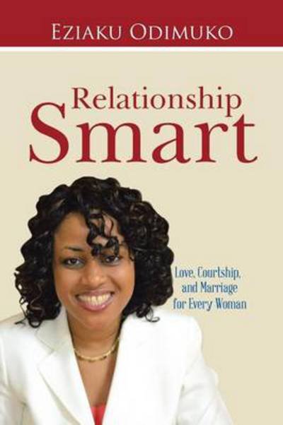 Cover for Eziaku Odimuko · Relationship Smart: Love, Courtship, and Marriage for Every Woman (Paperback Bog) (2014)