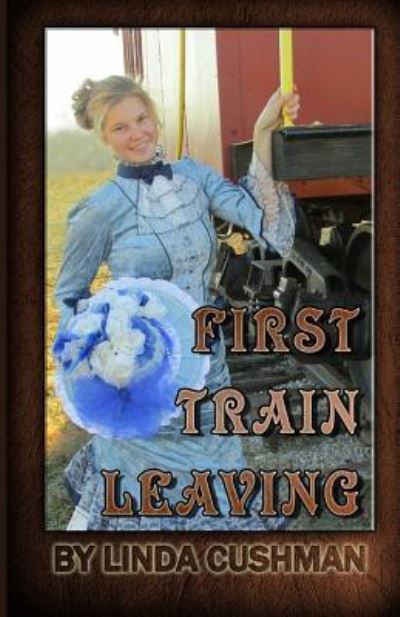 Cover for Linda Cushman · First Train Leaving (Paperback Book) (2014)