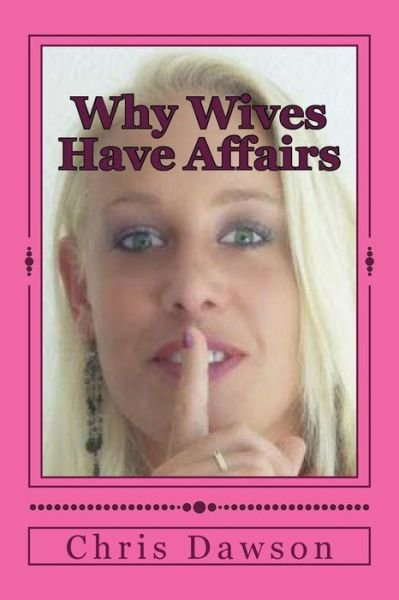 Cover for Chris Dawson · Why Wives Have Affairs (Paperback Bog) (2014)