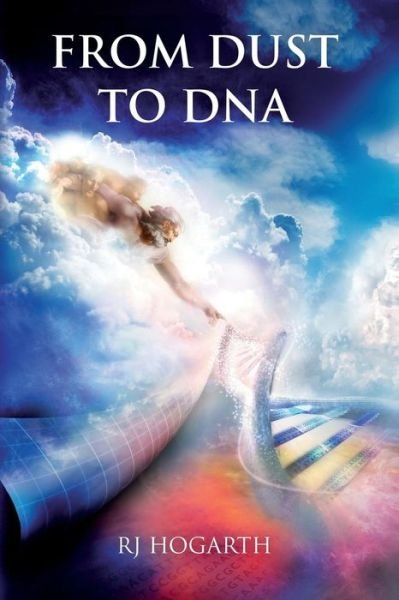 Cover for Rj Hogarth · From Dust to Dna (Taschenbuch) [First edition] (2014)