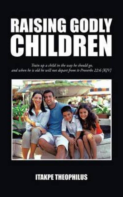 Cover for Itakpe Theophilus · Raising Godly Children (Paperback Bog) (2015)