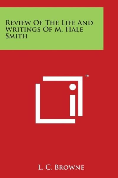 Cover for L C Browne · Review of the Life and Writings of M. Hale Smith (Pocketbok) (2014)