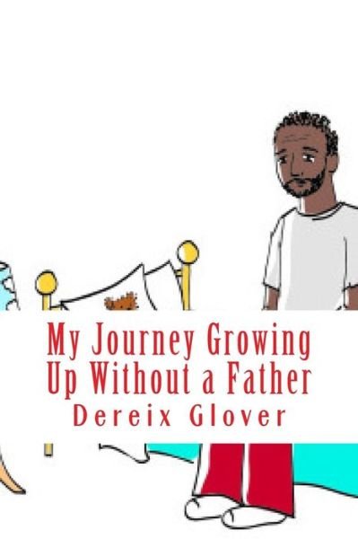Cover for Dereix Lamont Glover · My Journey Growing Up Without a Father (Paperback Bog) (2014)