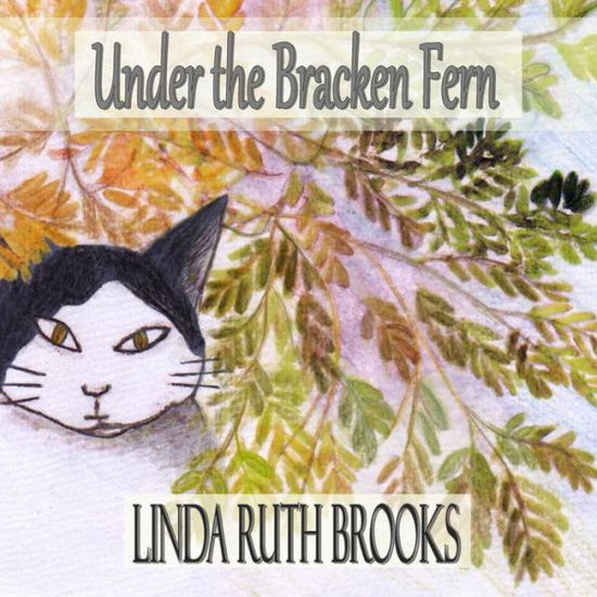 Cover for Linda Ruth Brooks · Under the Bracken Fern: a Childrens' Story for Adults (Paperback Book) (2014)