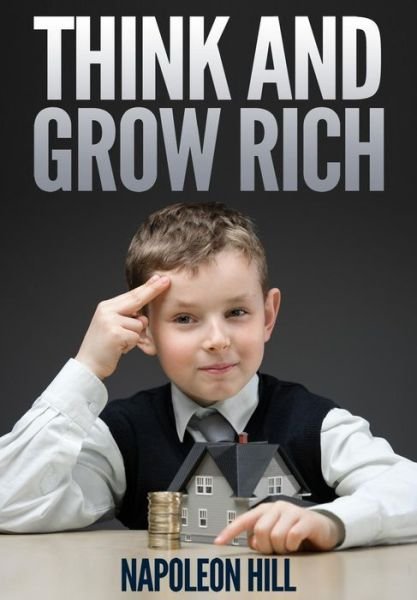 Think and Grow Rich - Napoleon Hill - Libros - CreateSpace Independent Publishing Platf - 9781501077043 - 6 de septiembre de 2014