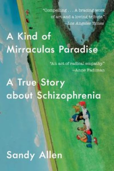 Cover for Sandy Allen · A Kind of Mirraculas Paradise: A True Story About Schizophrenia (Paperback Book) (2019)