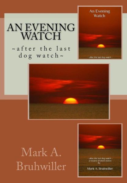 Cover for Mark A. Bruhwiller · An Evening Watch (Paperback Book) (2014)