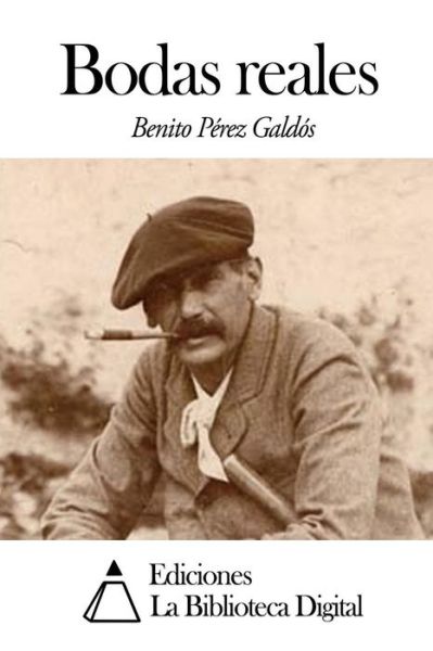 Bodas Reales - Benito Perez Galdos - Books - Createspace - 9781502926043 - October 21, 2014