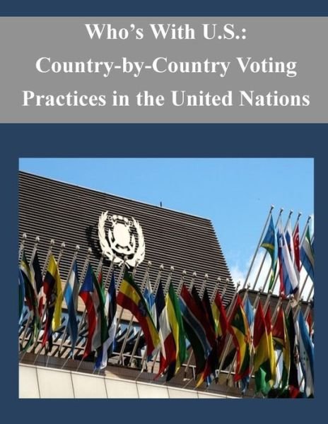 Who's with U.s.: Country-by-country Voting Practices in the United Nations - Department of State - Bøker - Createspace - 9781503015043 - 29. oktober 2014