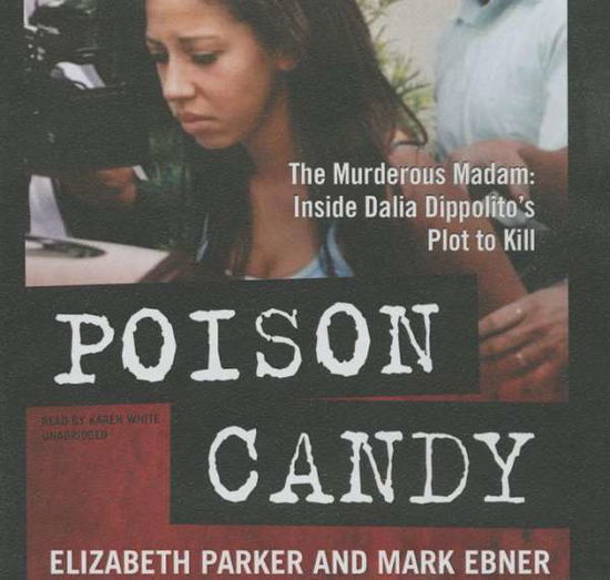 Cover for Elizabeth Parker · Poison Candy: the Murderous Madam; Inside Dalia Dippolito S Plot to Kill (CD) (2015)