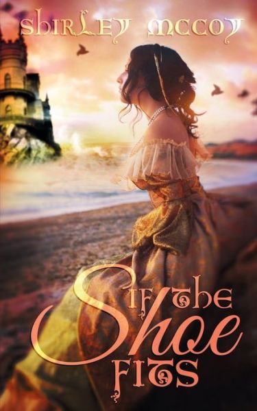 If The Shoe Fits - Shirley Mccoy - Books - Wild Rose Press - 9781509208043 - July 15, 2016