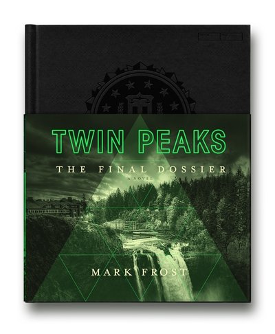 Cover for Mark Frost · Twin Peaks: The Final Dossier (Hardcover Book) [Main Market Ed. edition] (2017)