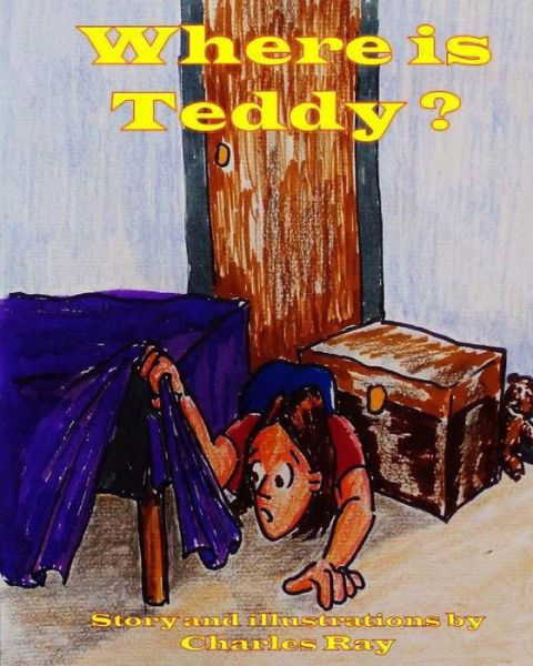 Where is Teddy? - Ray Charles - Kirjat - Createspace - 9781511724043 - tiistai 14. huhtikuuta 2015