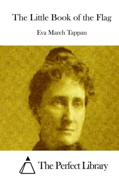The Little Book of the Flag - Eva March Tappan - Books - Createspace - 9781512082043 - May 6, 2015