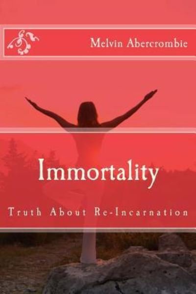 Cover for Rev Melvin L Abercrombie · Immortality: Truth About Re-incarnation (Paperback Bog) (2015)