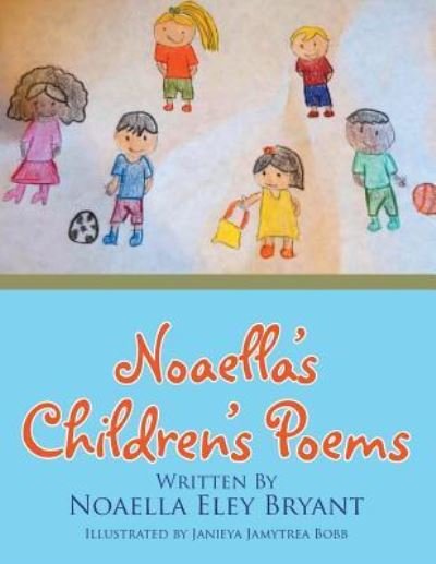 Cover for Noaella Eley Bryant · Noaella's Children's Poems (Paperback Bog) (2016)