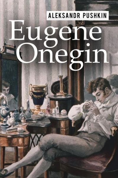 Cover for Aleksandr Pushkin · Eugene Onegin: a Romance of Russian Life in Verse (Pocketbok) (2015)