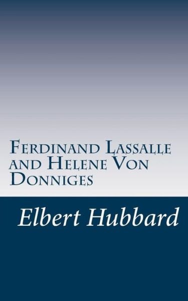 Cover for Elbert Hubbard · Ferdinand Lassalle and Helene Von Donniges (Paperback Bog) (2015)