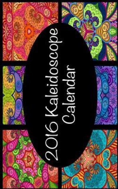 2016 Kaleidoscope Calendar (Purse Size) - Jen Adair - Books - Createspace Independent Publishing Platf - 9781518882043 - November 2, 2015