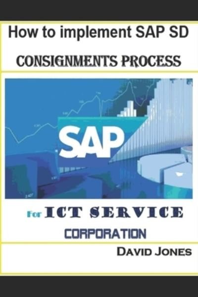 Cover for David Jones · How to implement SAP SD -Consignments Process for ICT service Corporation (Taschenbuch) (2017)