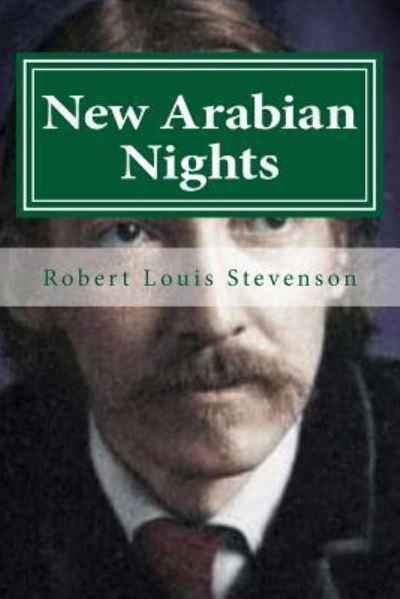 New Arabian Nights - Robert Louis Stevenson - Kirjat - Createspace Independent Publishing Platf - 9781522768043 - tiistai 15. joulukuuta 2015