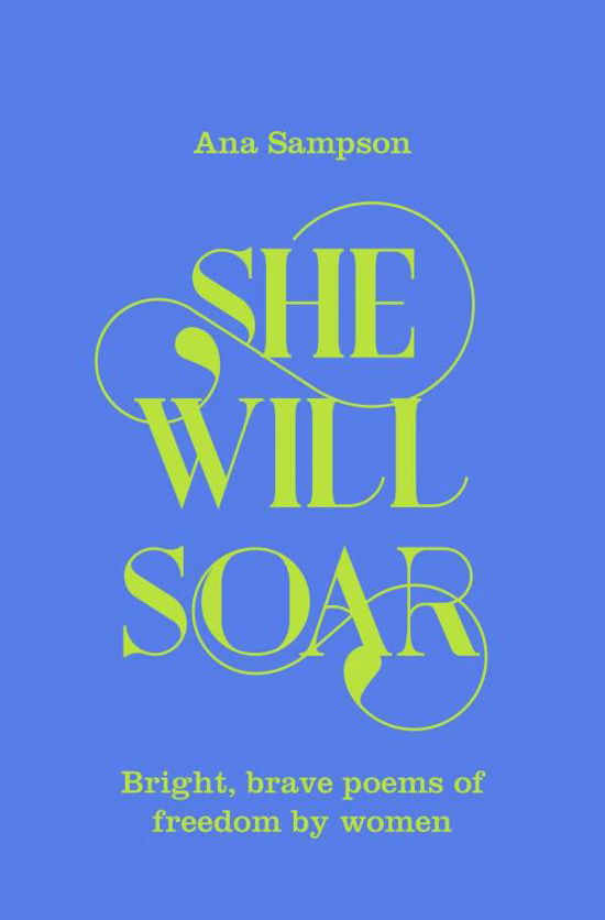 Cover for Ana Sampson · She Will Soar: Bright, Brave Poems about Freedom by Women (Inbunden Bok) (2020)