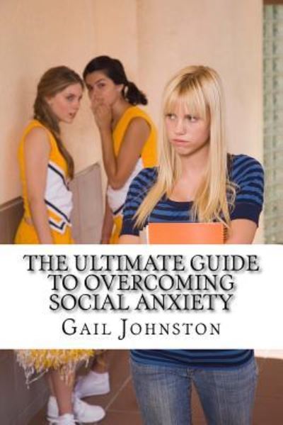 Cover for Gail Johnston · The Ultimate Guide to Overcoming Social Anxiety (Paperback Book) (2016)