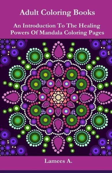 Adult Coloring Books - Lamees A - Kirjat - Createspace Independent Publishing Platf - 9781530758043 - lauantai 26. maaliskuuta 2016
