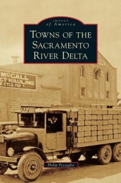 Cover for Philip Pezzaglia · Towns of the Sacramento River Delta (Hardcover bog) (2013)
