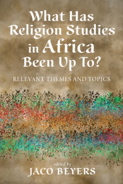 Cover for Jaco Beyers · What Has Religion Studies in Africa Been up To? (Book) (2023)