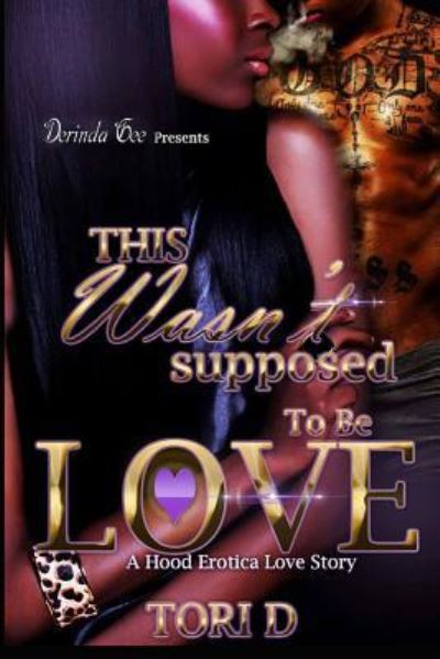 Cover for Tori D. · This Wasn't Supposed To Be Love : A Erotica Love Story (Paperback Book) (2016)