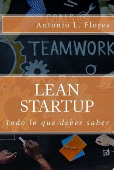 Cover for Antonio L. Flores · Lean Startup, al grano (Taschenbuch) (2016)