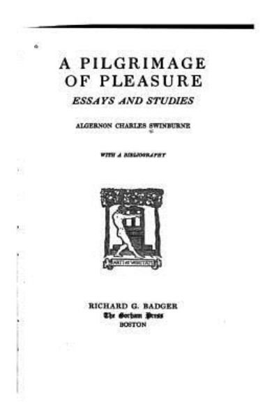 Cover for Algernon Charles Swinburne · A Pilgrimage of Pleasure, Essays and Studies (Taschenbuch) (2016)