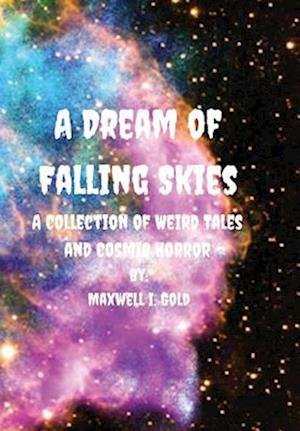 Cover for Maxwell Gold · A Dream of Falling Skies (Hardcover Book) (2018)