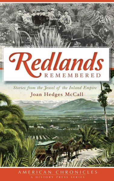 Cover for Joan Hedges McCall · Redlands Remembered Stories from the Jewel of the Inland Empire (Gebundenes Buch) (2012)