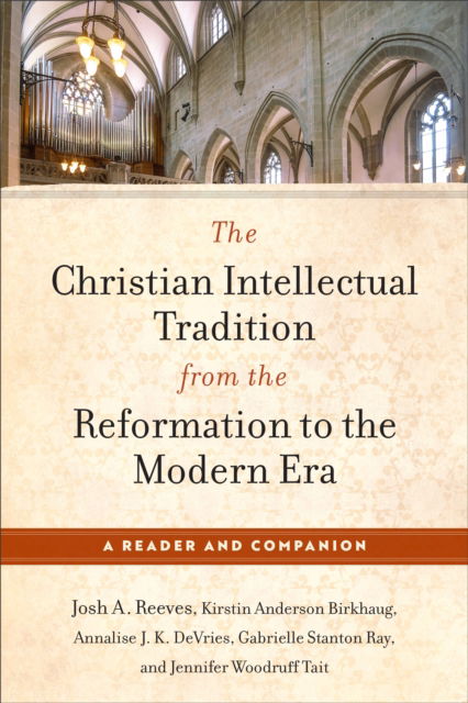 Cover for Josh A. Reeves · The Christian Intellectual Tradition from the Reformation to the Modern Era: A Reader and Companion (Paperback Book) (2025)