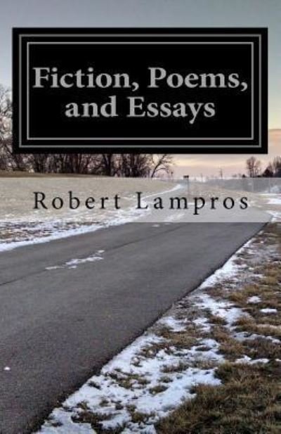 Cover for Robert Lampros · Fiction, Poems, and Essays (Paperback Book) (2017)