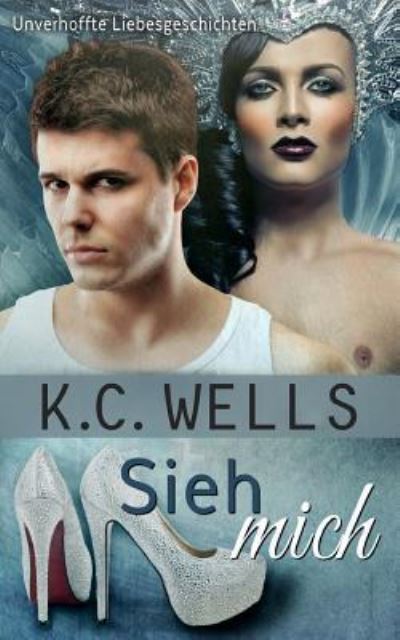 Cover for K.C. Wells · Sieh mich (Taschenbuch) (2017)