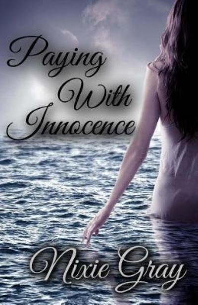 Cover for Nixie Gray · Paying With Innocence (Paperback Bog) (2017)