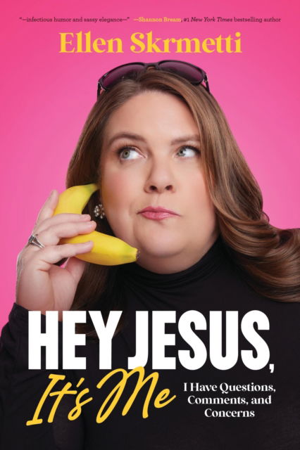 Ellen Skrmetti · Hey, Jesus, It’s Me: I Have Questions, Comments, and Concerns (Hardcover Book) (2024)