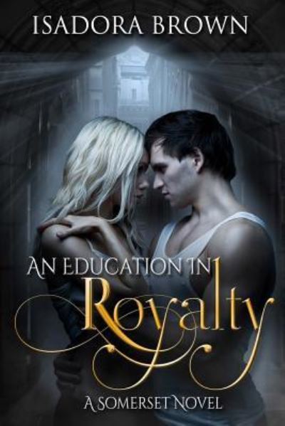 Cover for Isadora Brown · An Education in Royalty : A Somerset Novel (Paperback Book) (2017)