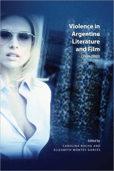 Cover for Violence in Argentine Literature and Film (1989-2005): 1989-2005 (Paperback Book) (2010)